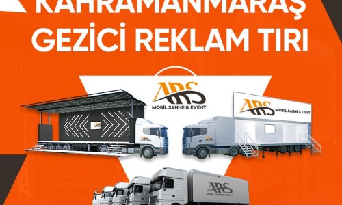 Kahramanmaraş Gezici Reklam Tırı – Mobil Reklam Tırı