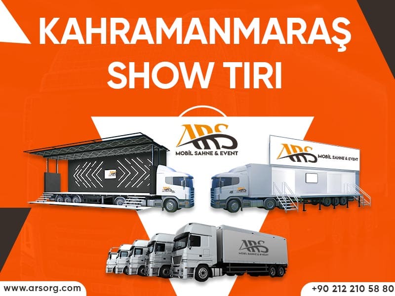 Kahramanmaraş Show Tırı